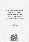 Day Trading With Short Term Price Patterns And Opening Range Breakout